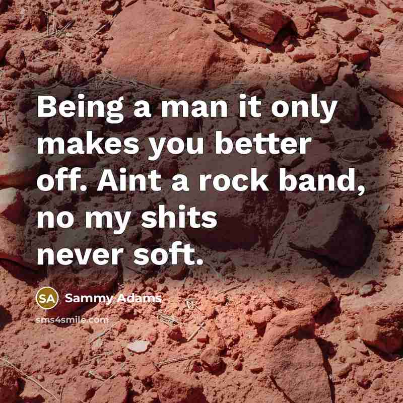 “Being a man it only makes you better off. Aint…” quote by Sammy Adams