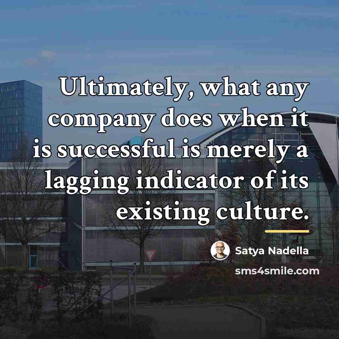 “Ultimately, what any company does when it is successful is…” quote by Satya Nadella