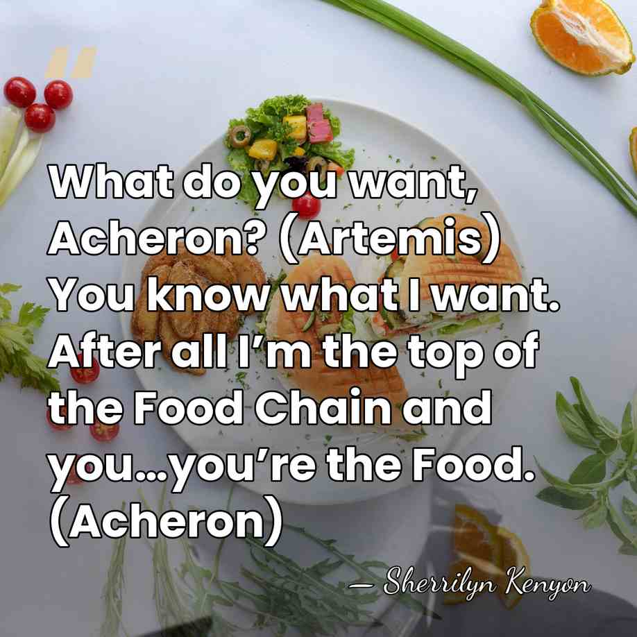What do you want, Acheron? (Artemis) You know what I want. After&hellip; - Sherrilyn Kenyon