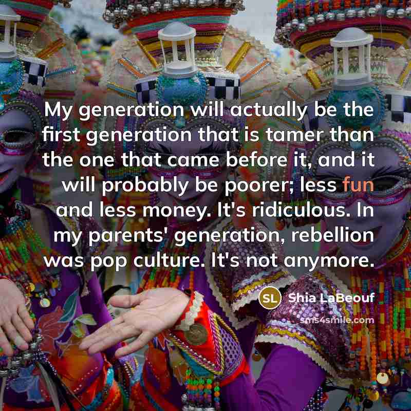“My generation will actually be the first generation that is…” quote by Shia LaBeouf