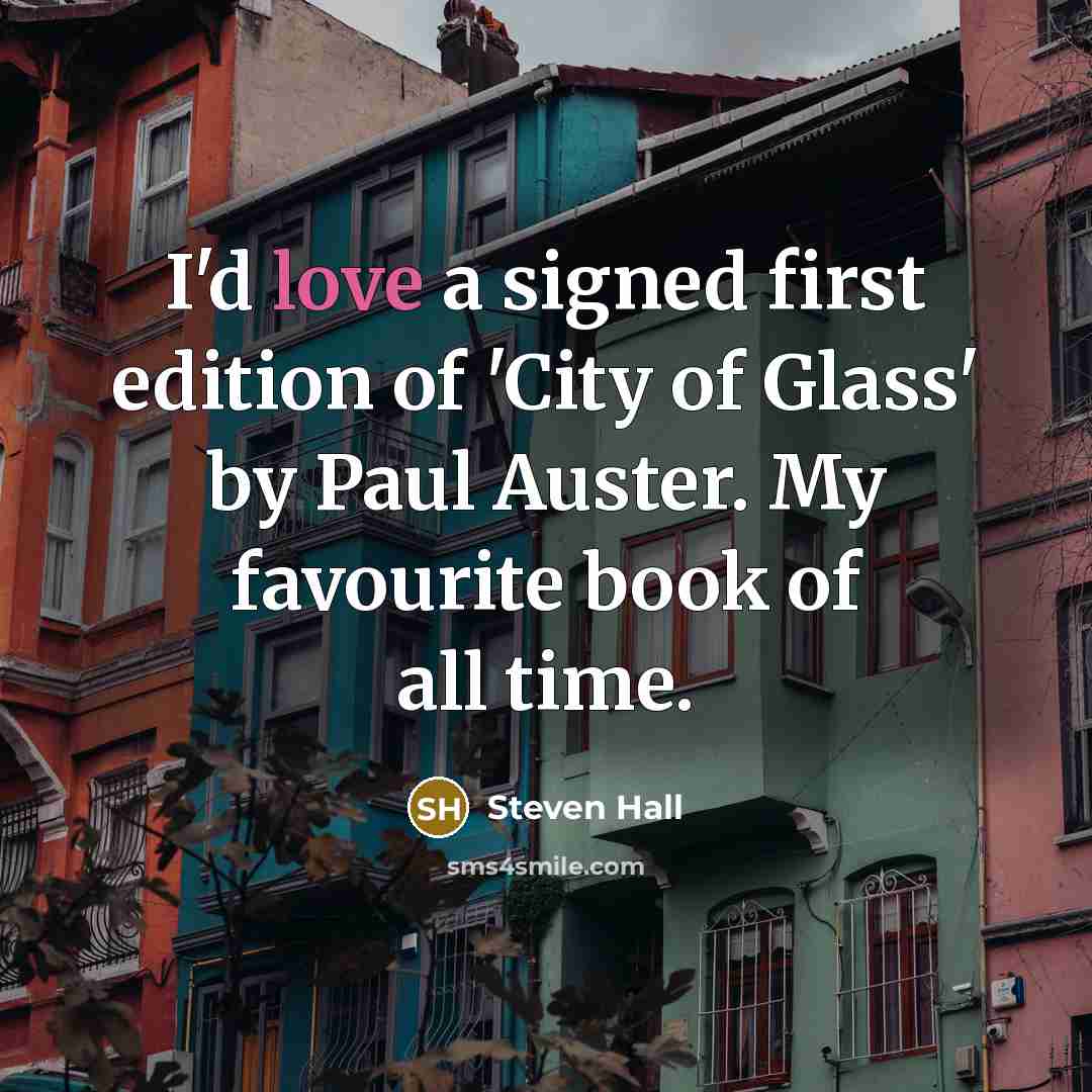 “I'd love a signed first edition of 'City of Glass'…” quote by Steven Hall