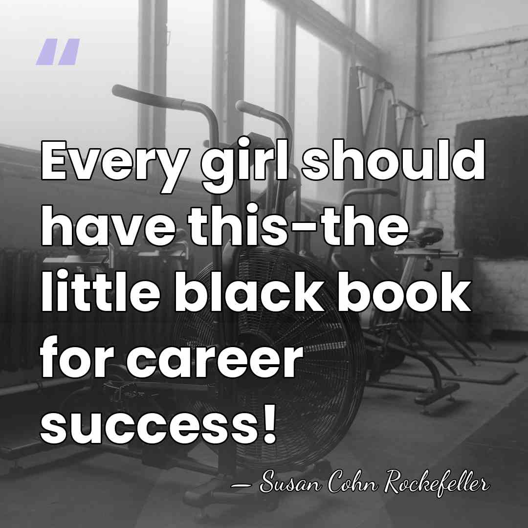 Every girl should have this-the little black book for career success! - Susan Cohn Rockefeller
