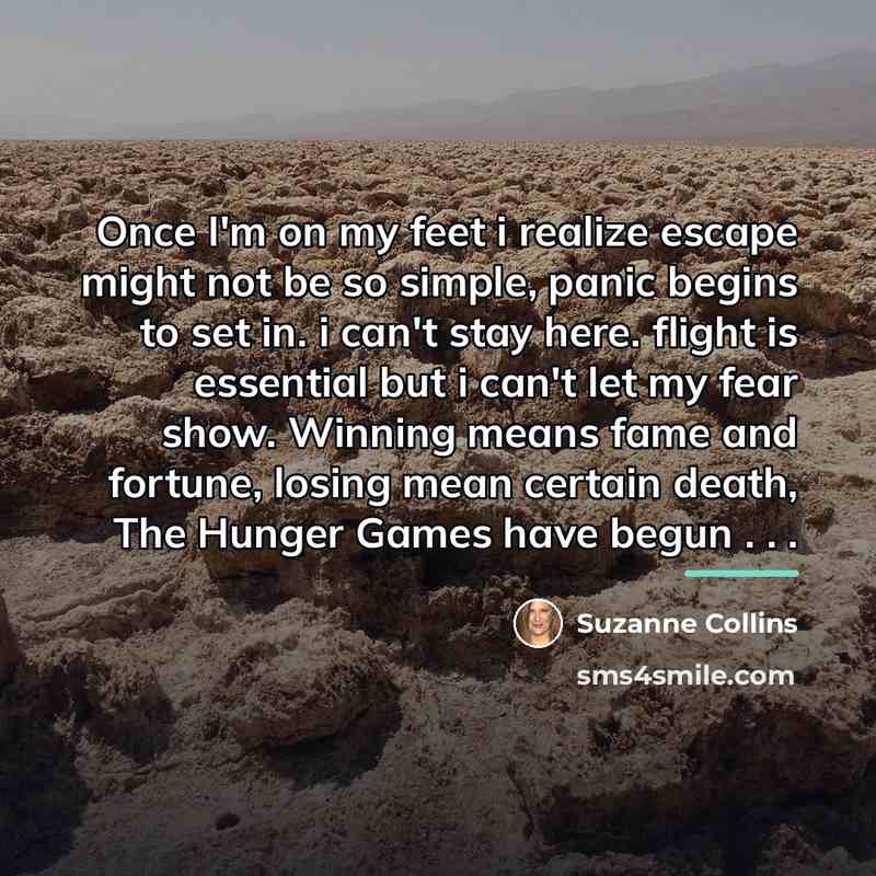 “Once I'm on my feet i realize escape might not…” quote by Suzanne Collins