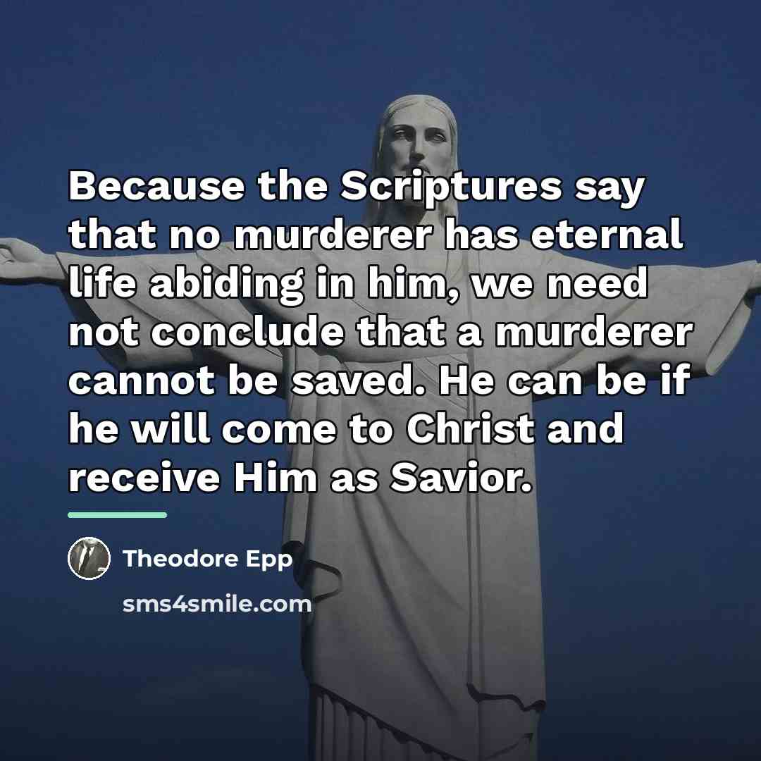 “Because the Scriptures say that no murderer has eternal life…” quote by Theodore Epp