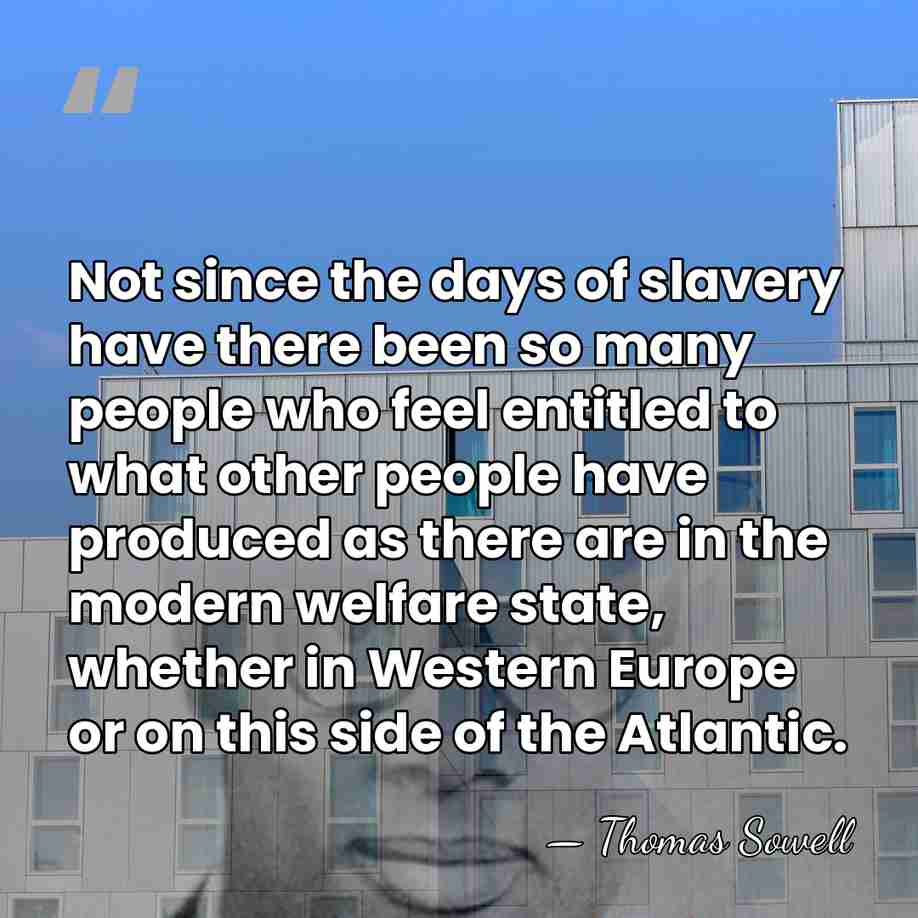 Not since the days of slavery have there been so many people&hellip; - Thomas Sowell