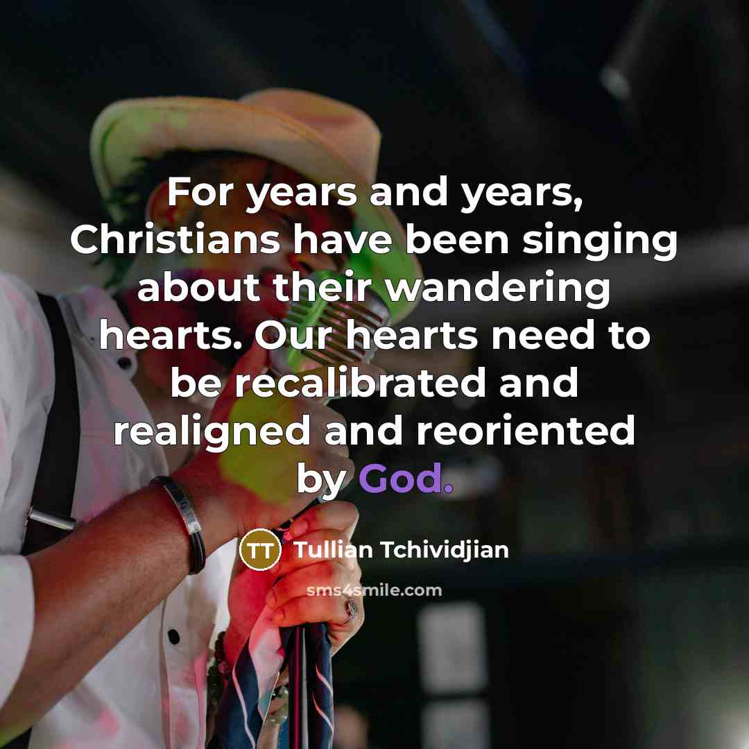 “For years and years, Christians have been singing about their…” quote by Tullian Tchividjian