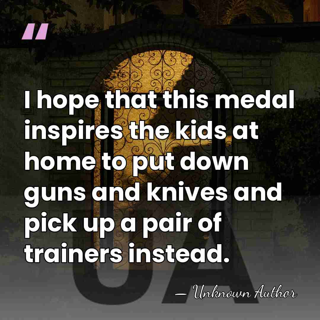 I hope that this medal inspires the kids at home to put&hellip; - Unknown Author
