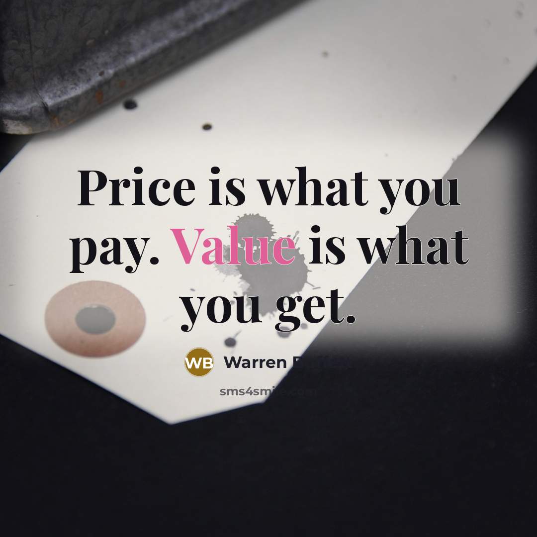 “Price is what you pay. Value is what you get.…” quote by Warren Buffett