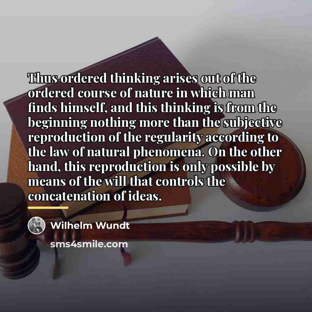 “Thus ordered thinking arises out of the ordered course of…” quote by Wilhelm Wundt