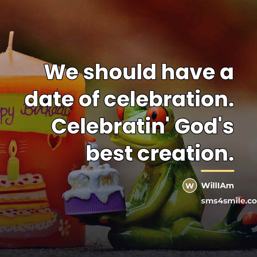 “We should have a date of celebration. Celebratin' God's best…” quote by WillIAm