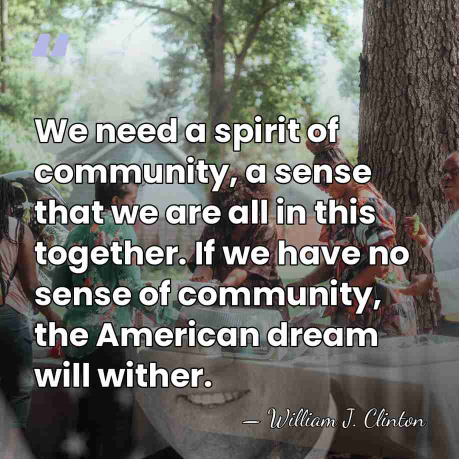 We need a spirit of community, a sense that we are all&hellip; - William J. Clinton