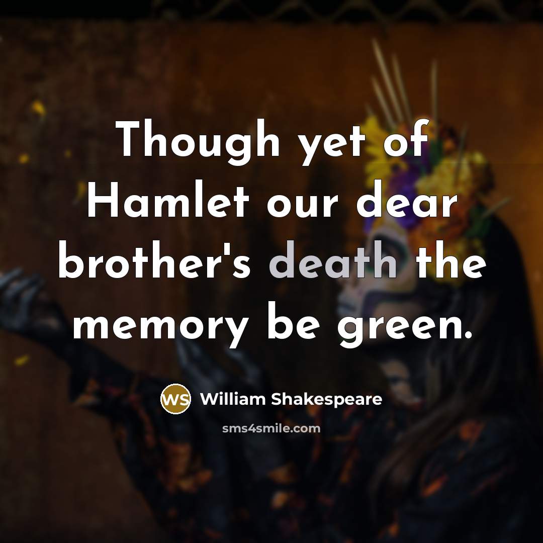 “Though yet of Hamlet our dear brother's death the memory…” quote by William Shakespeare