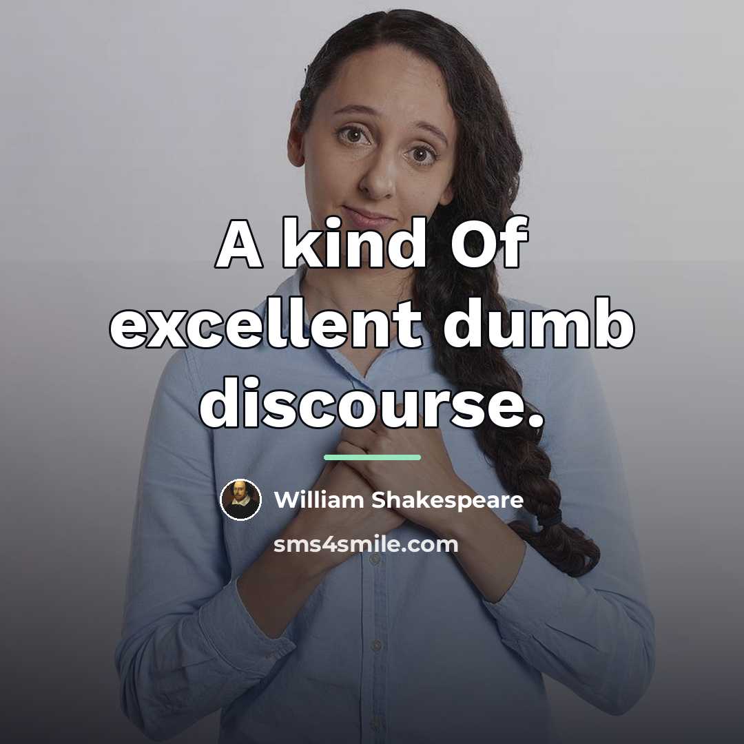 “A kind Of excellent dumb discourse.…” quote by William Shakespeare