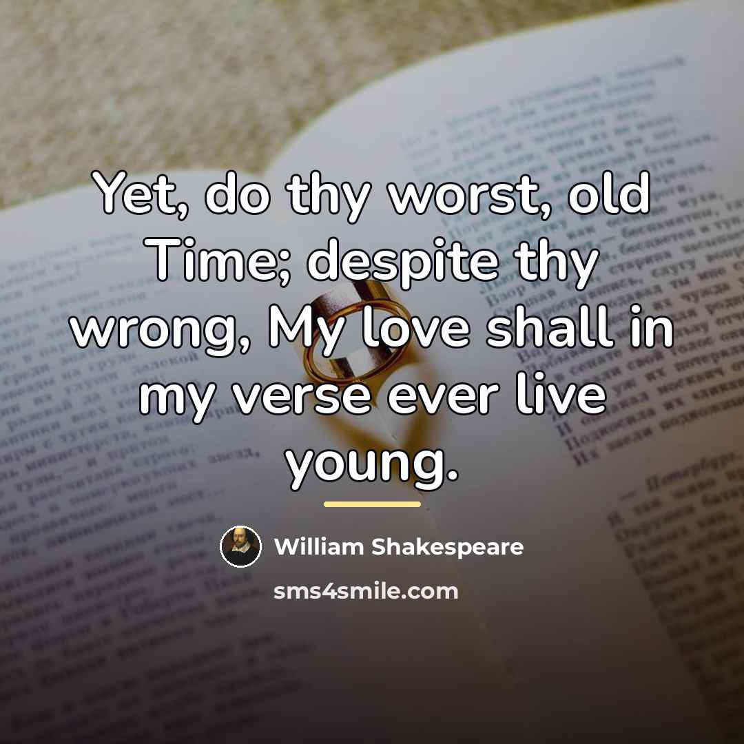 “Yet, do thy worst, old Time; despite thy wrong, My…” quote by William Shakespeare