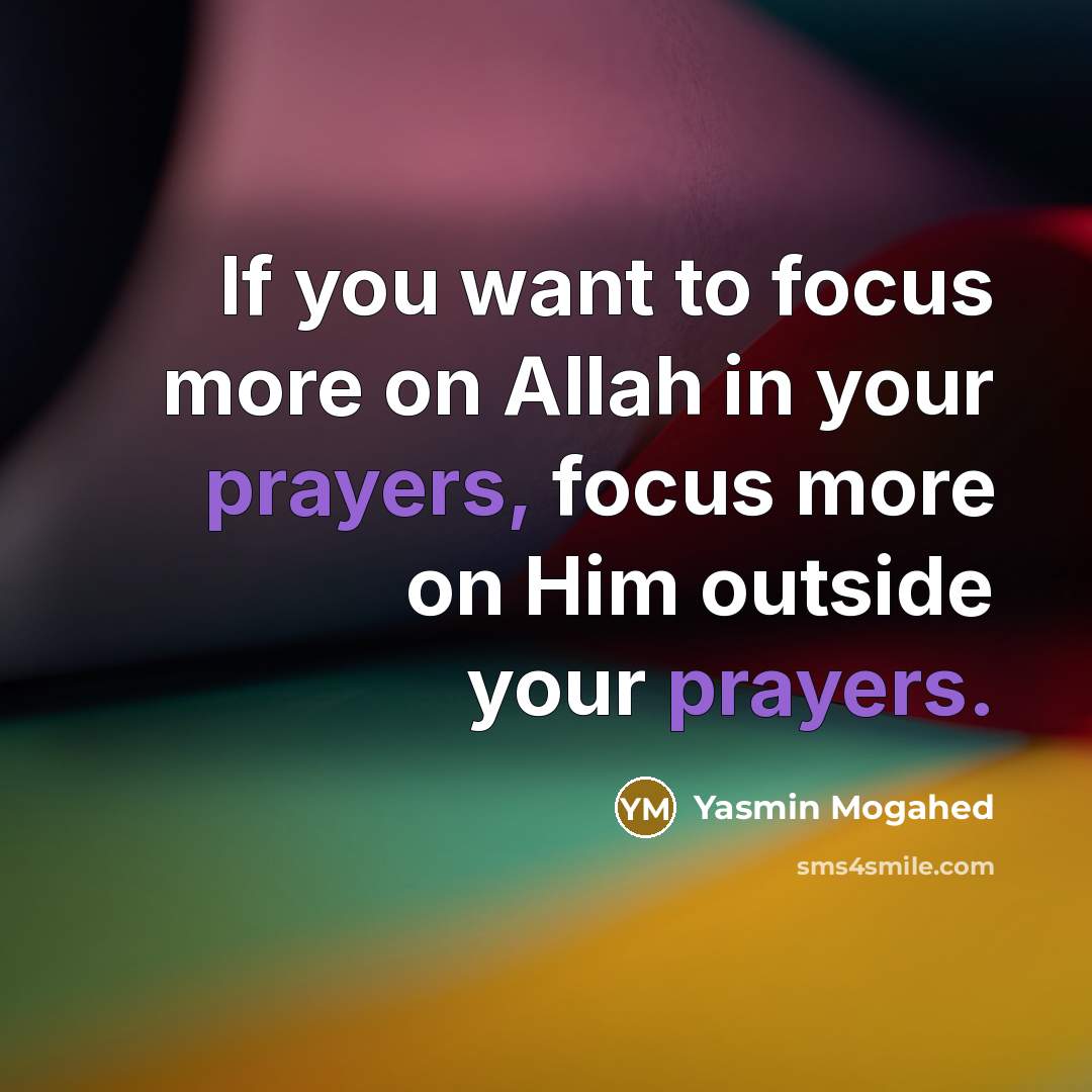 “If you want to focus more on Allah in your…” quote by Yasmin Mogahed