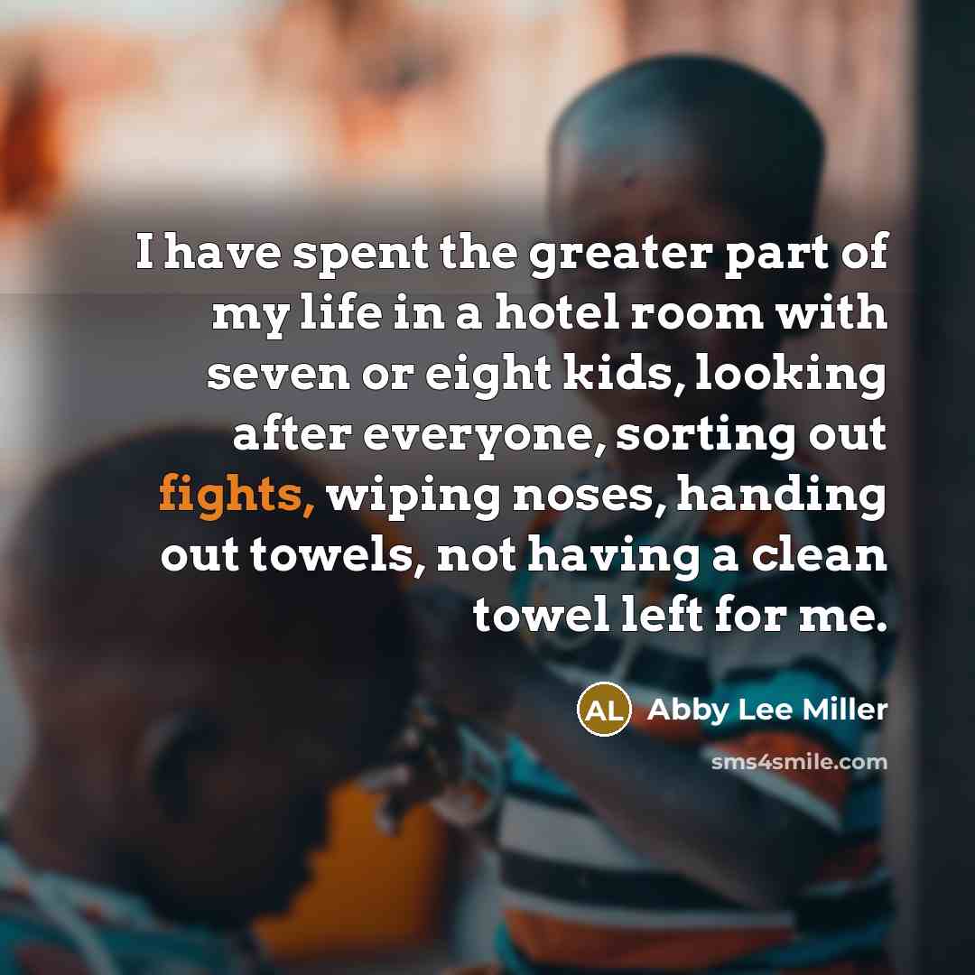 “I have spent the greater part of my life in…” quote by Abby Lee Miller