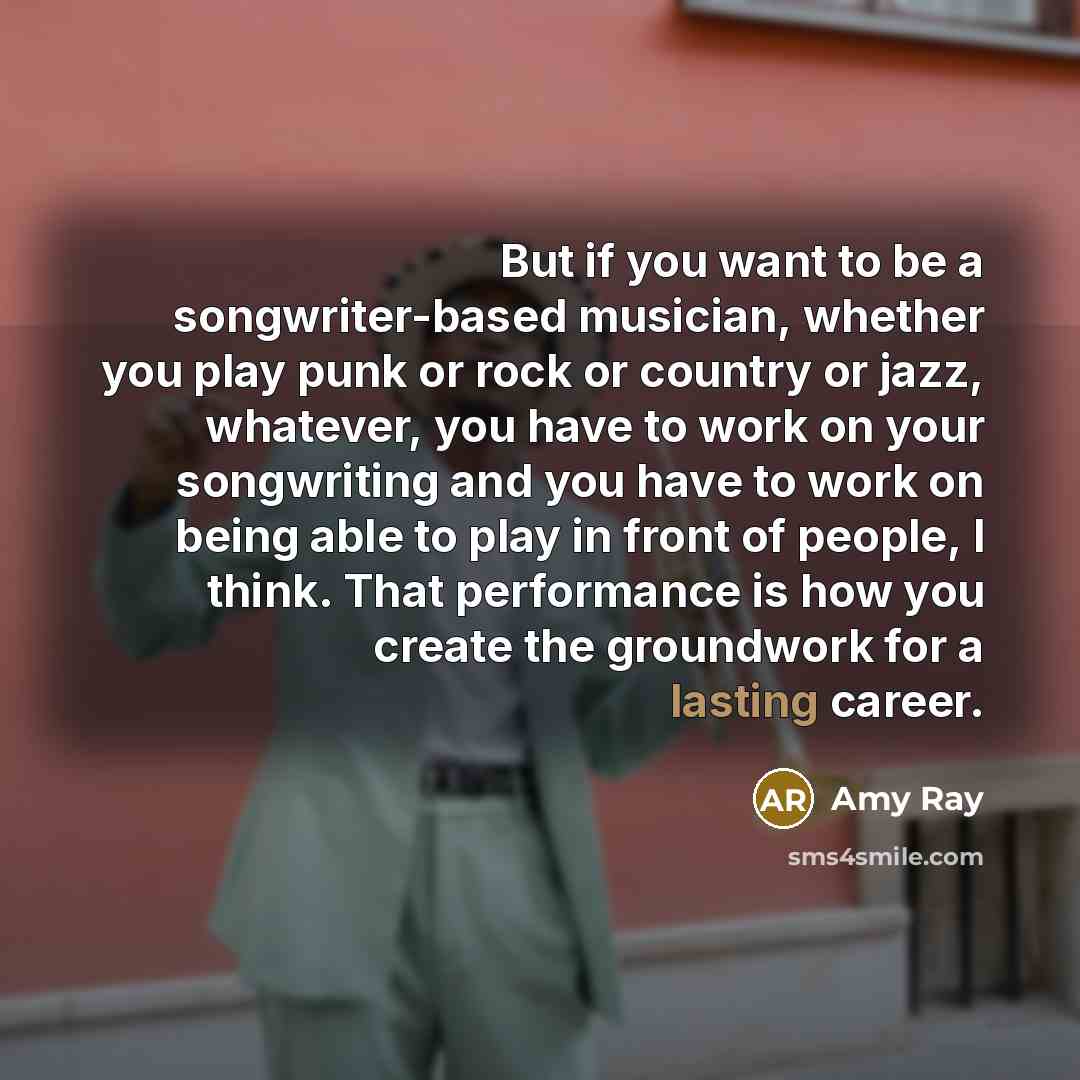 “But if you want to be a songwriter-based musician, whether…” quote by Amy Ray