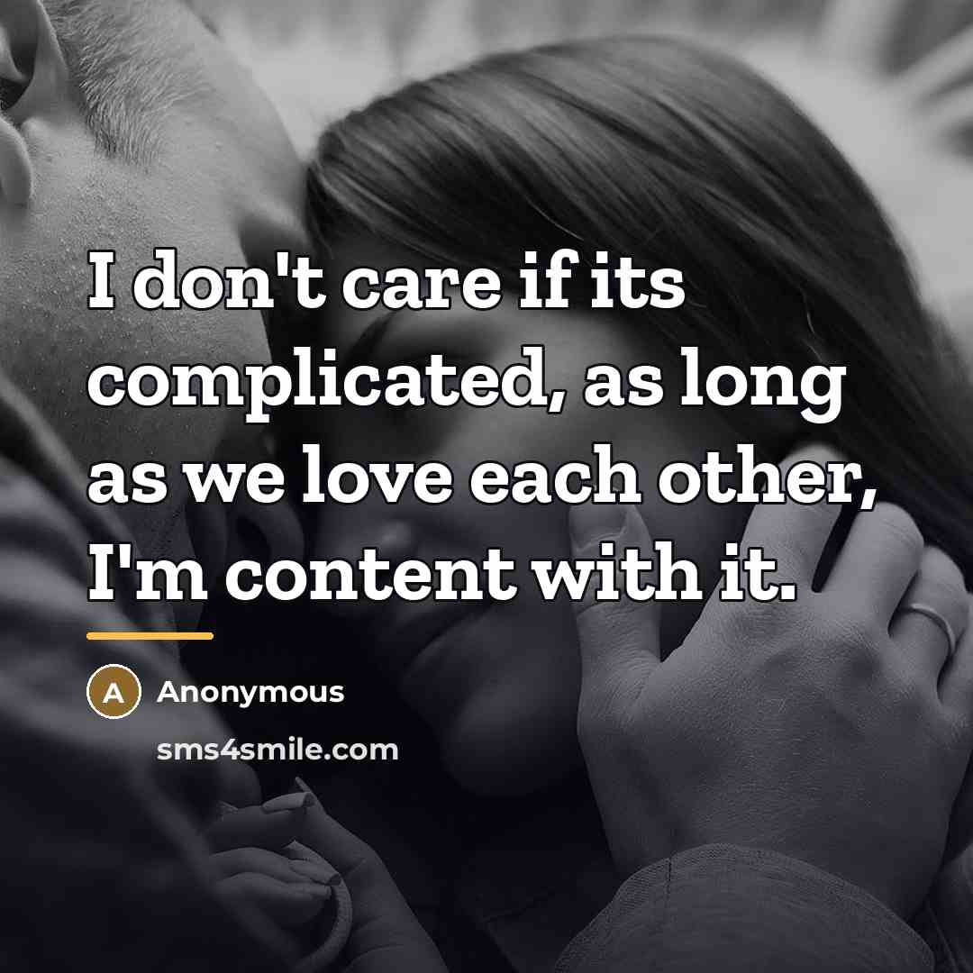 “I don't care if its complicated, as long as we…” quote by Anonymous