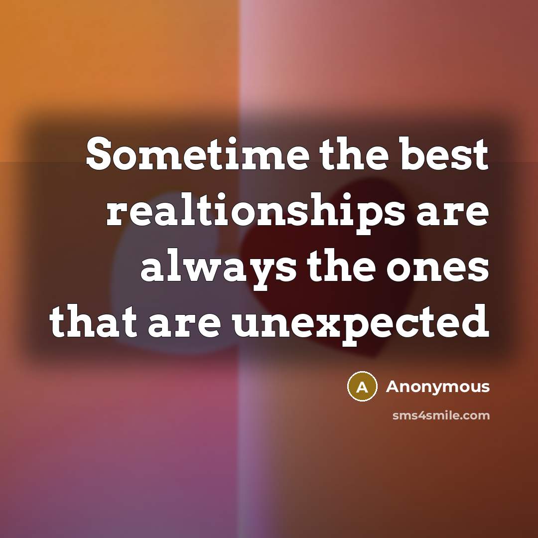 “Sometime the best realtionships are always the ones that are…” quote by Anonymous