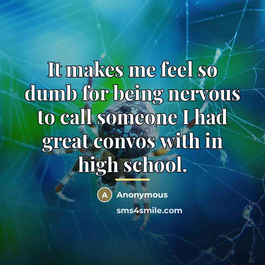 “It makes me feel so dumb for being nervous to…” quote by Anonymous