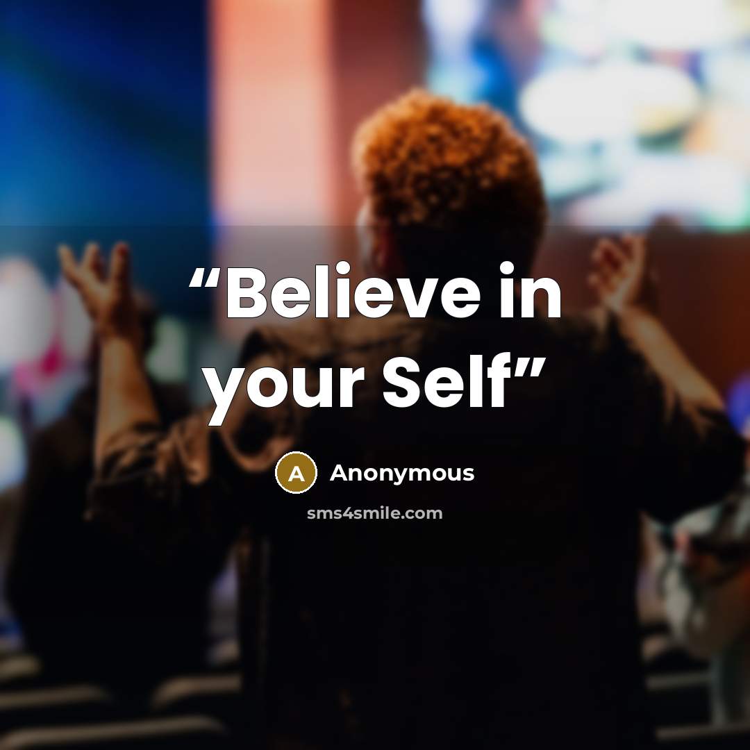 “Believe in your Self” quote by Anonymous