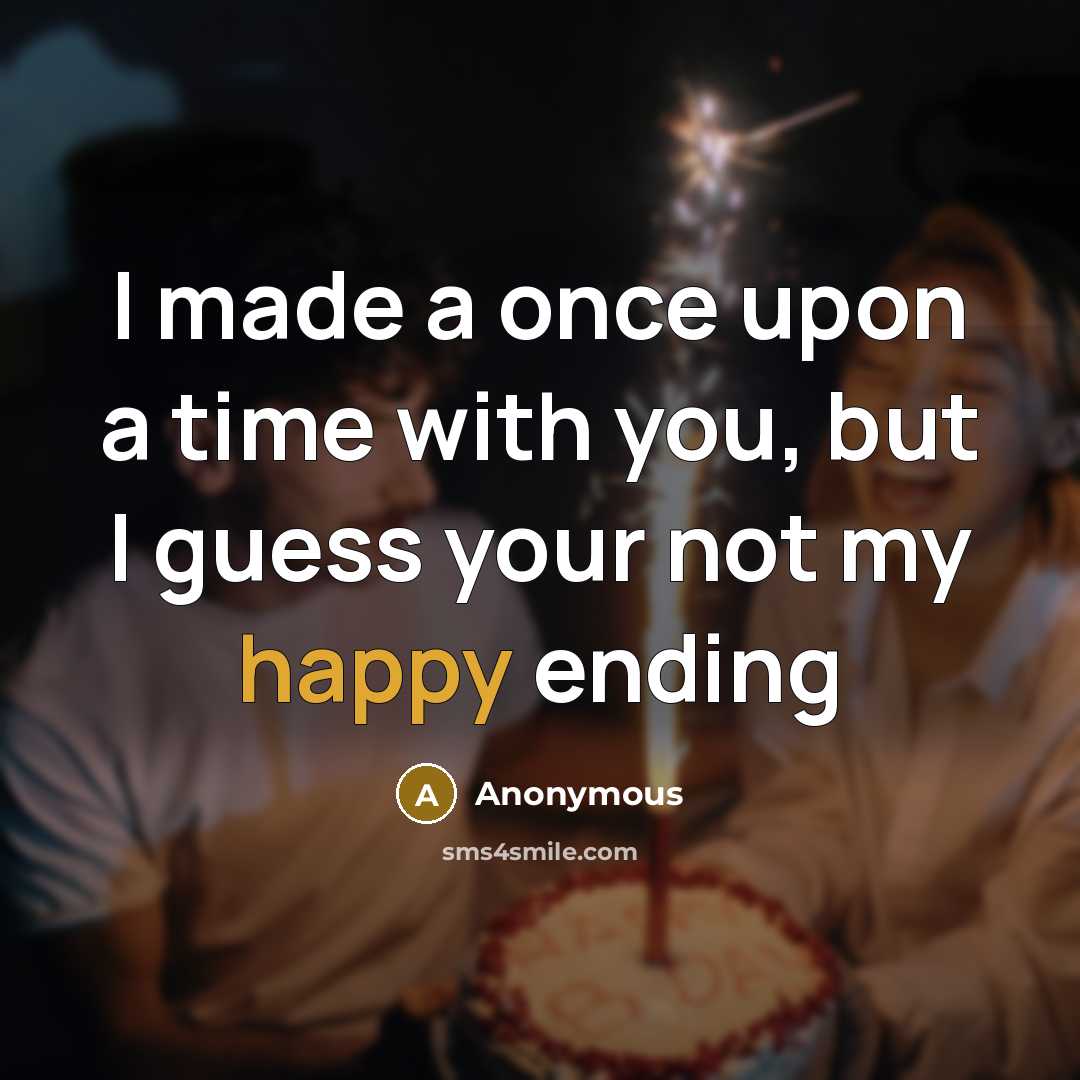 “I made a once upon a time with you, but…” quote by Anonymous