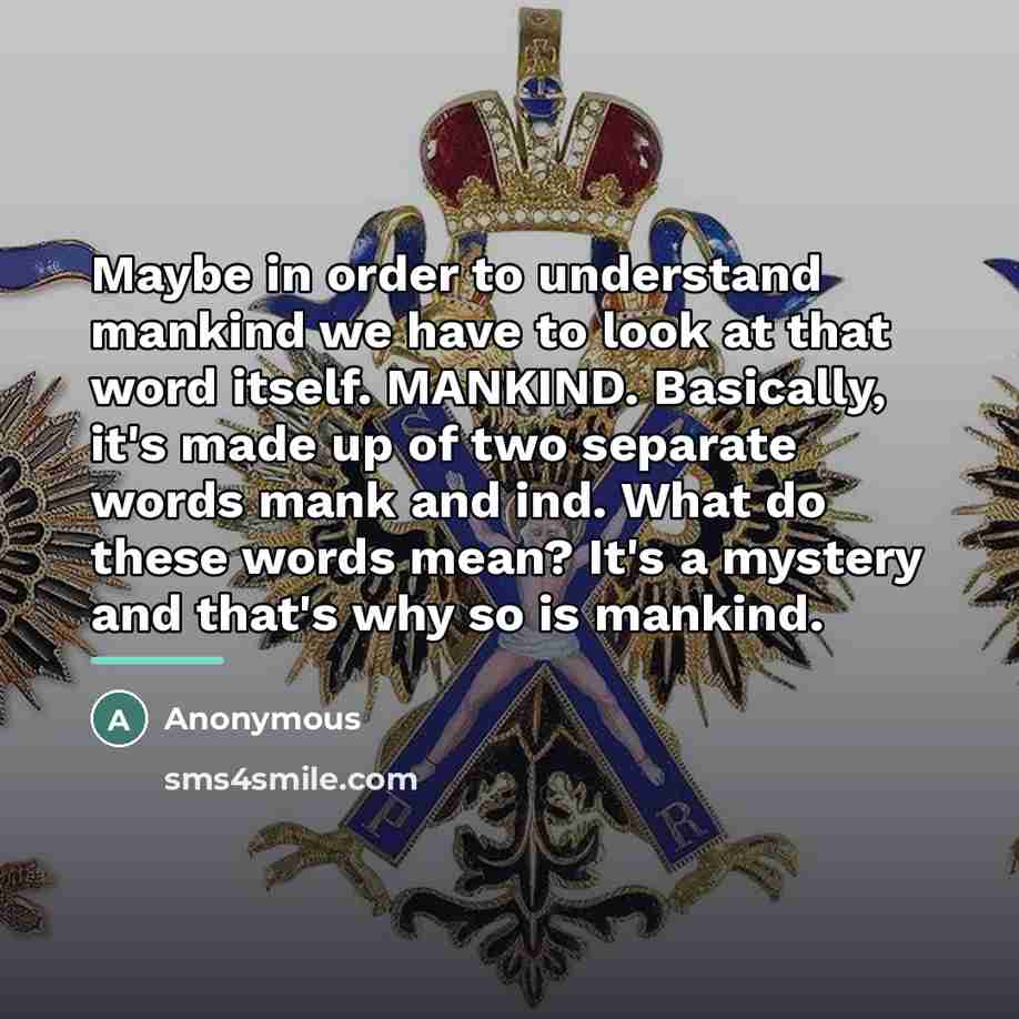 “Maybe in order to understand mankind we have to look…” quote by Anonymous