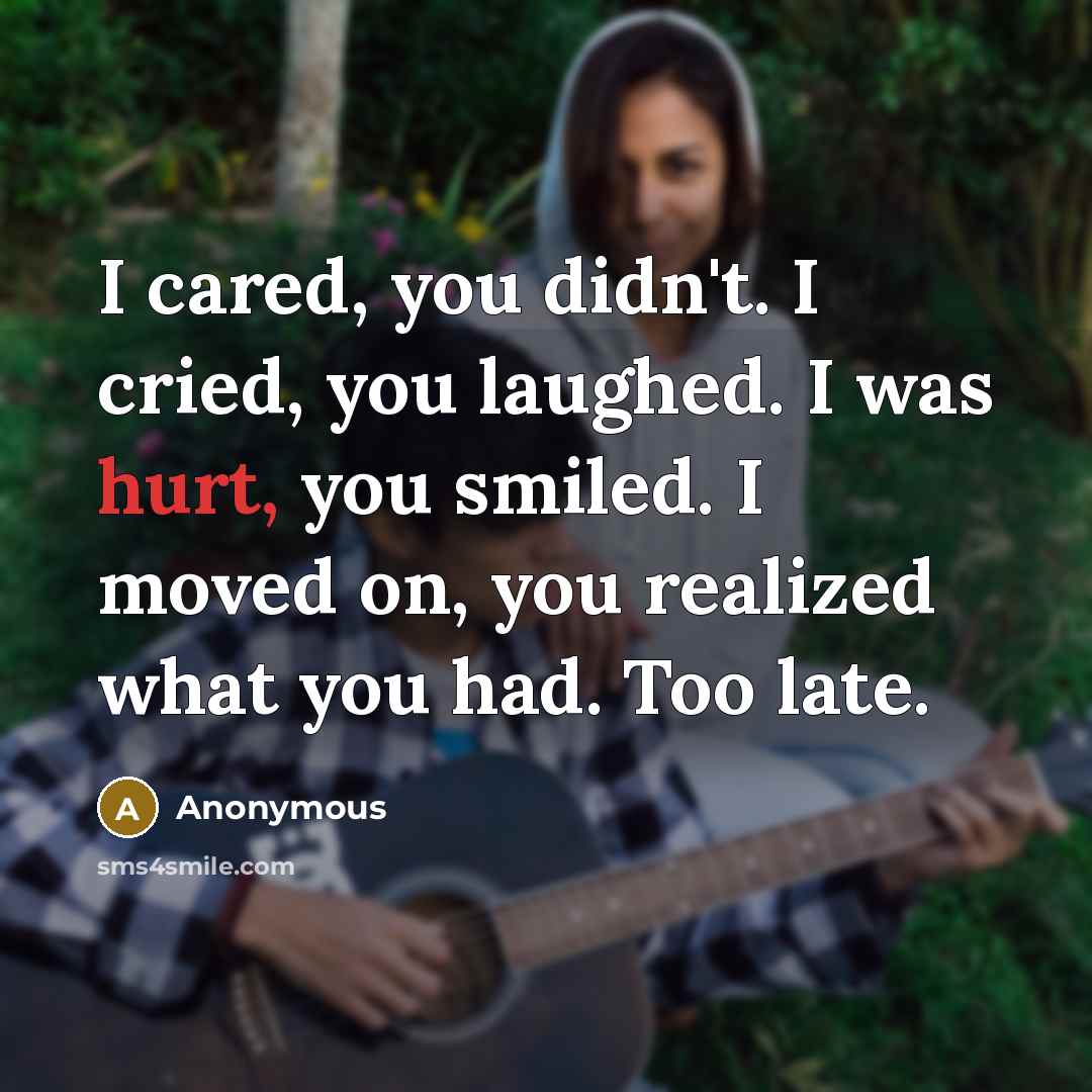 “I cared, you didn't. I cried, you laughed. I was…” quote by Anonymous