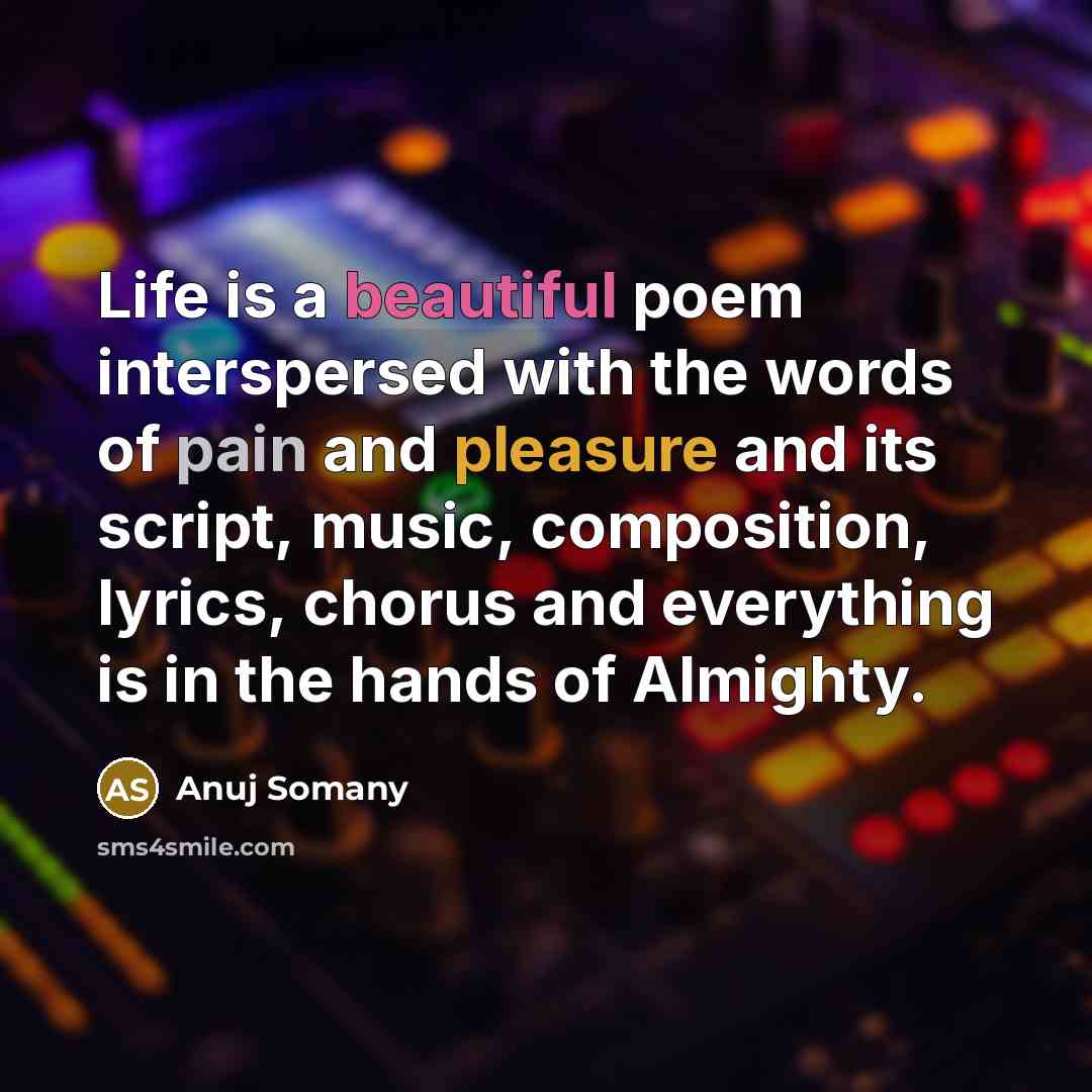 “Life is a beautiful poem interspersed with the words of…” quote by Anuj Somany