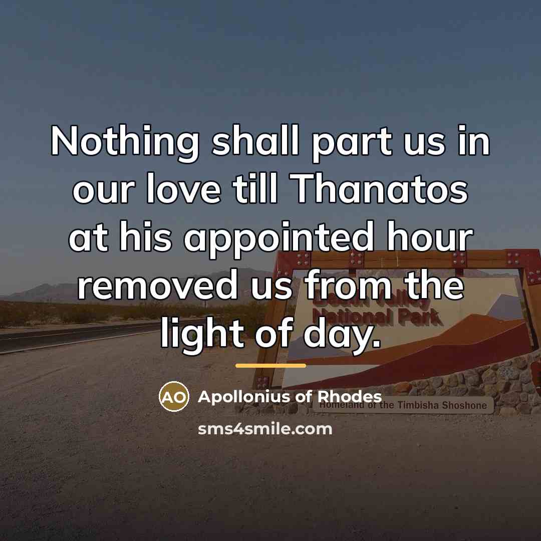 “Nothing shall part us in our love till Thanatos at…” quote by Anonymous