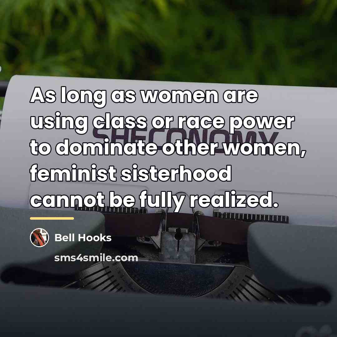 “As long as women are using class or race power…” quote by Bell Hooks