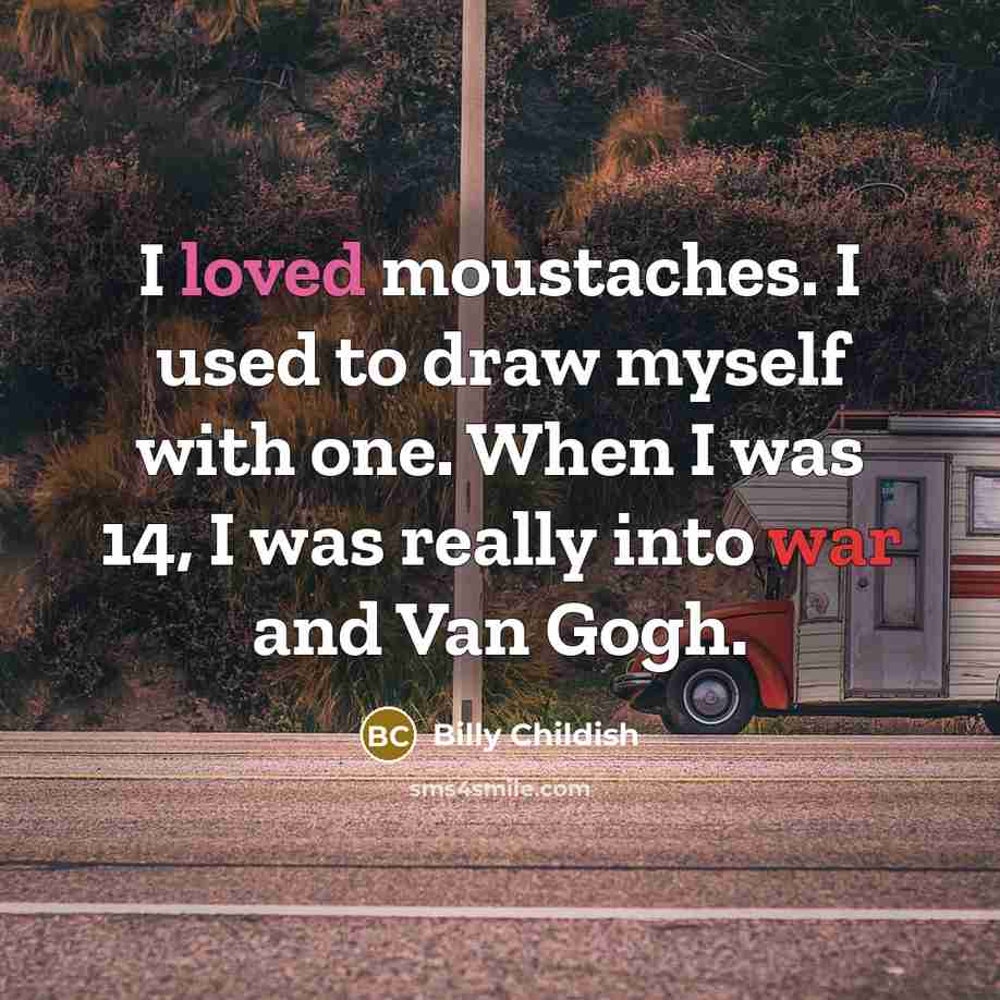 “I loved moustaches. I used to draw myself with one.…” quote by Billy Childish