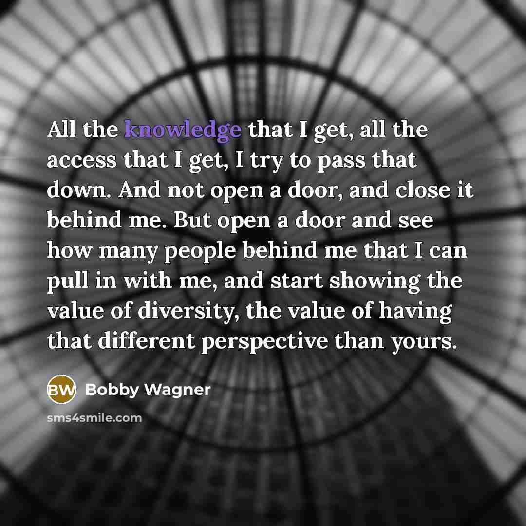 “All the knowledge that I get, all the access that…” quote by Bobby Wagner