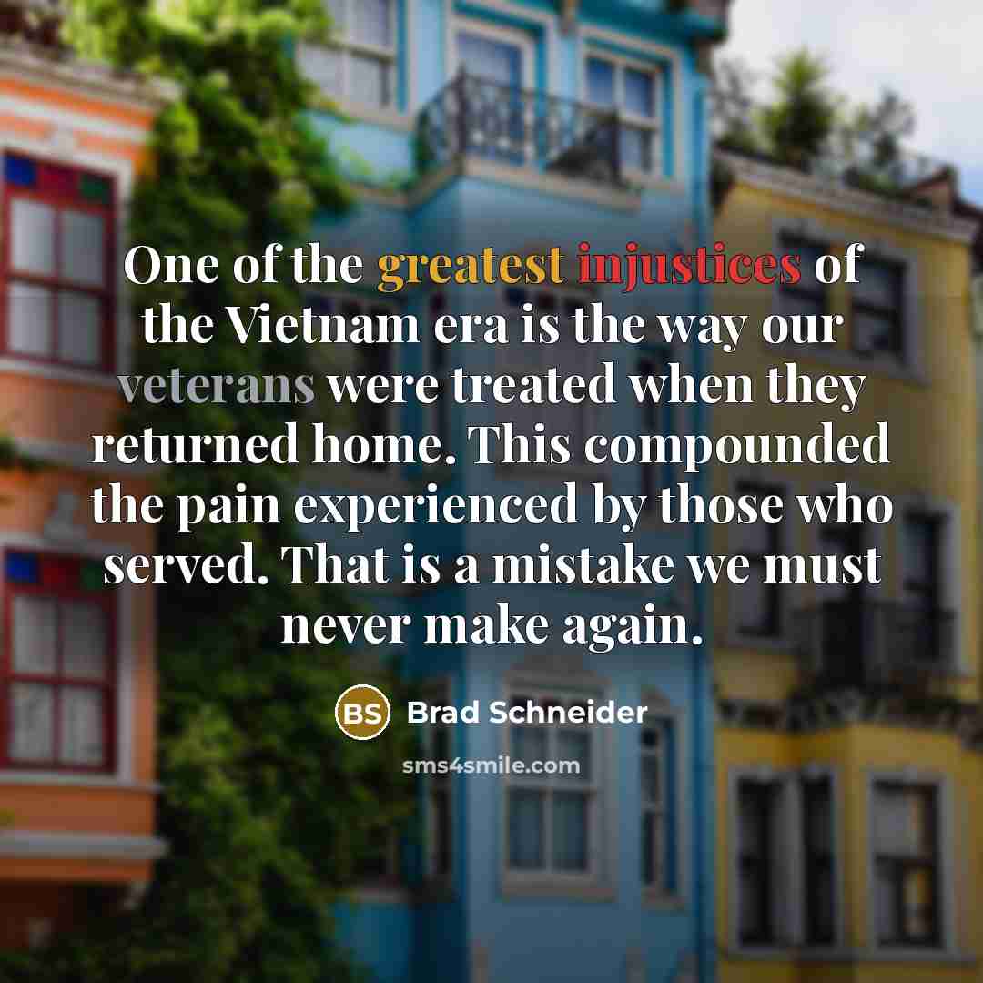 “One of the greatest injustices of the Vietnam era is…” quote by Brad Schneider