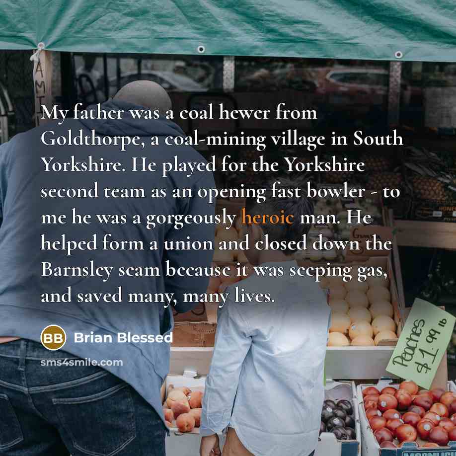 “My father was a coal hewer from Goldthorpe, a coal-mining…” quote by Brian Blessed