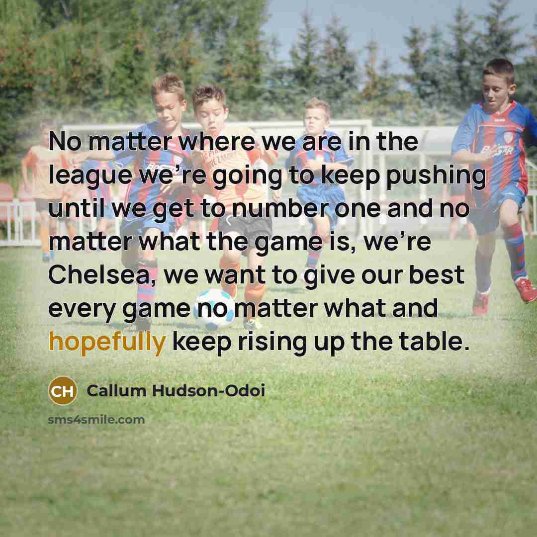 “No matter where we are in the league we're going…” quote by Callum Hudson-Odoi