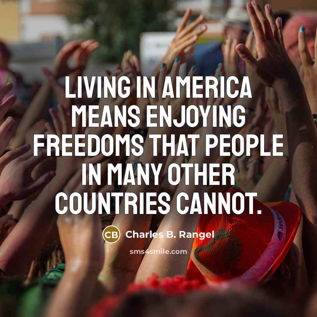 “Living in America means enjoying freedoms that people in many…” quote by Charles B. Rangel