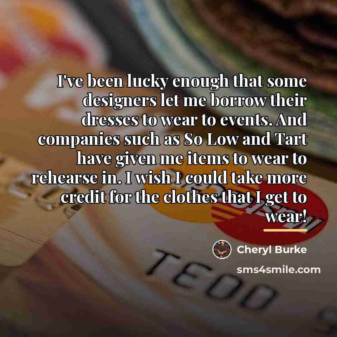 “I've been lucky enough that some designers let me borrow…” quote by Cheryl Burke