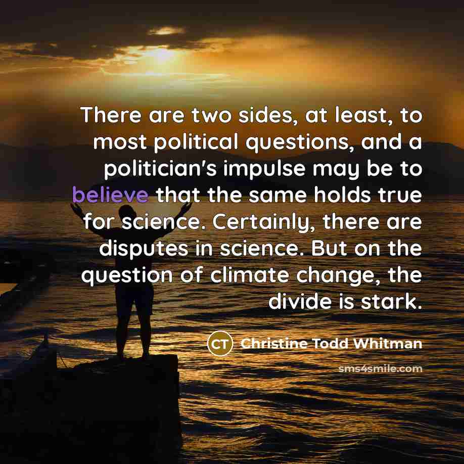 “There are two sides, at least, to most political questions,…” quote by Christine Todd Whitman