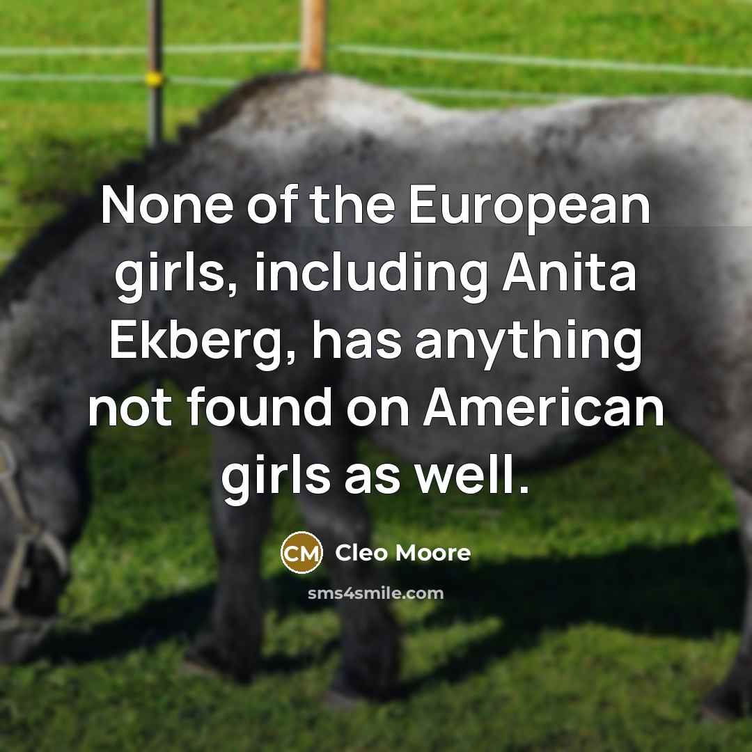 “None of the European girls, including Anita Ekberg, has anything…” quote by Cleo Moore