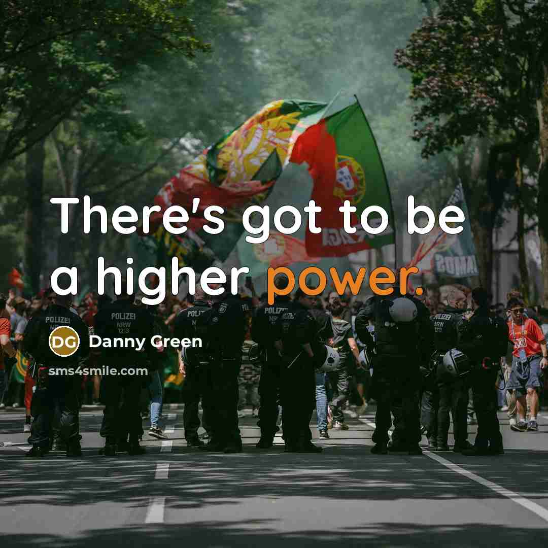 “There's got to be a higher power.…” quote by Danny Green