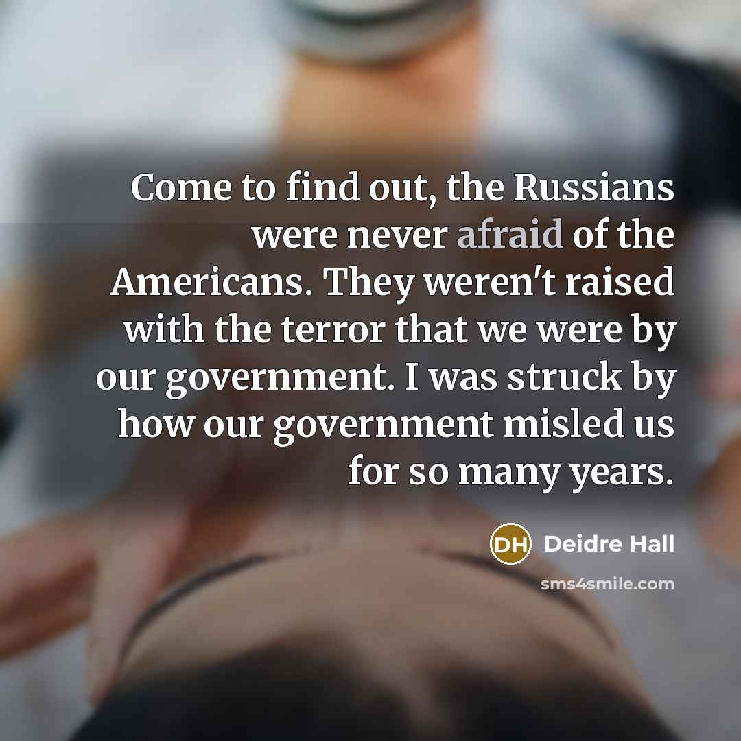 “Come to find out, the Russians were never afraid of…” quote by Deidre Hall