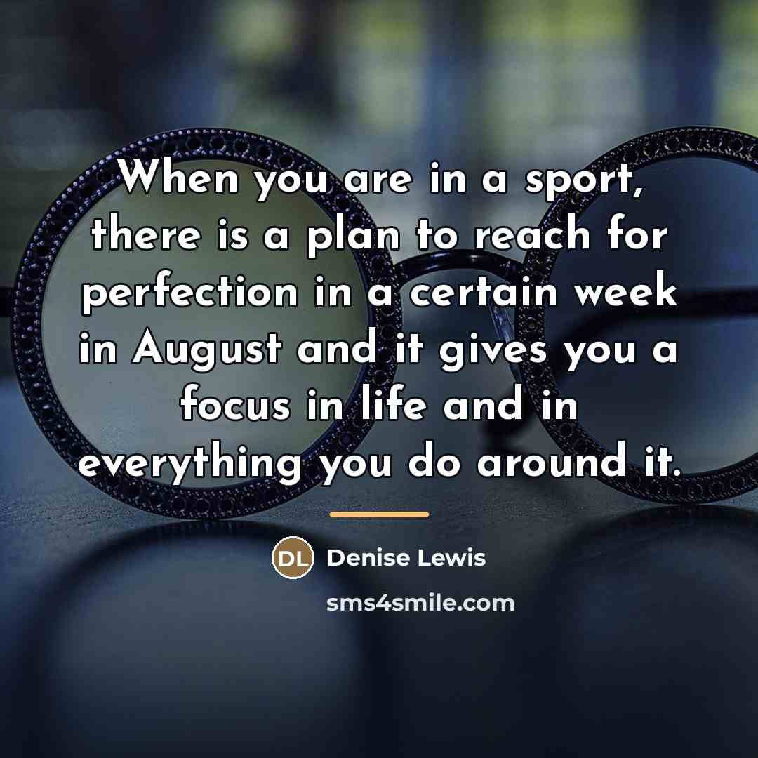 “When you are in a sport, there is a plan…” quote by Denise Lewis