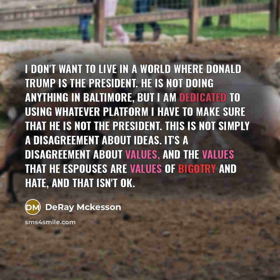 “I don't want to live in a world where Donald…” quote by Deray McKesson