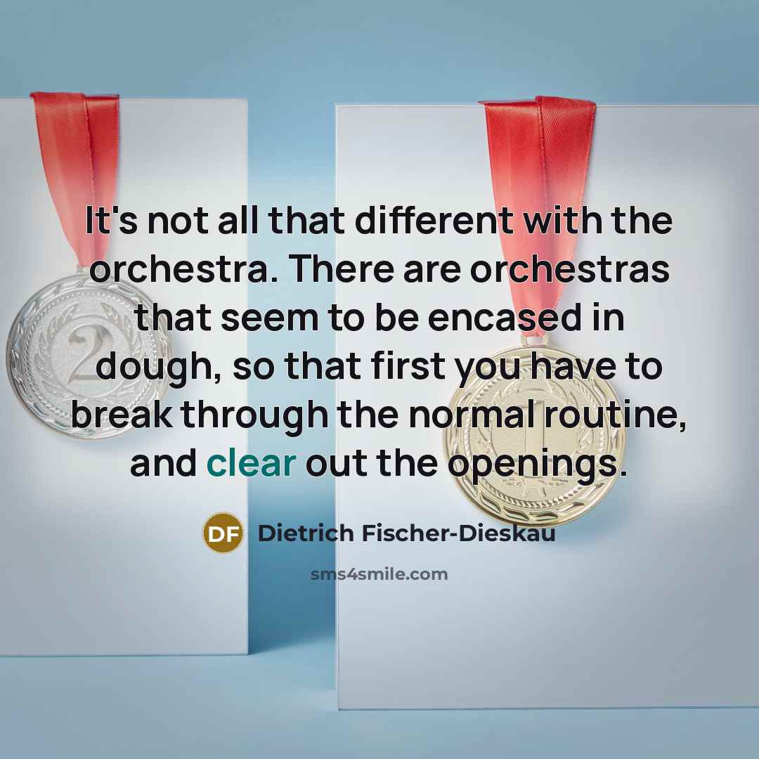 “It's not all that different with the orchestra. There are…” quote by Dietrich Fischer-Dieskau