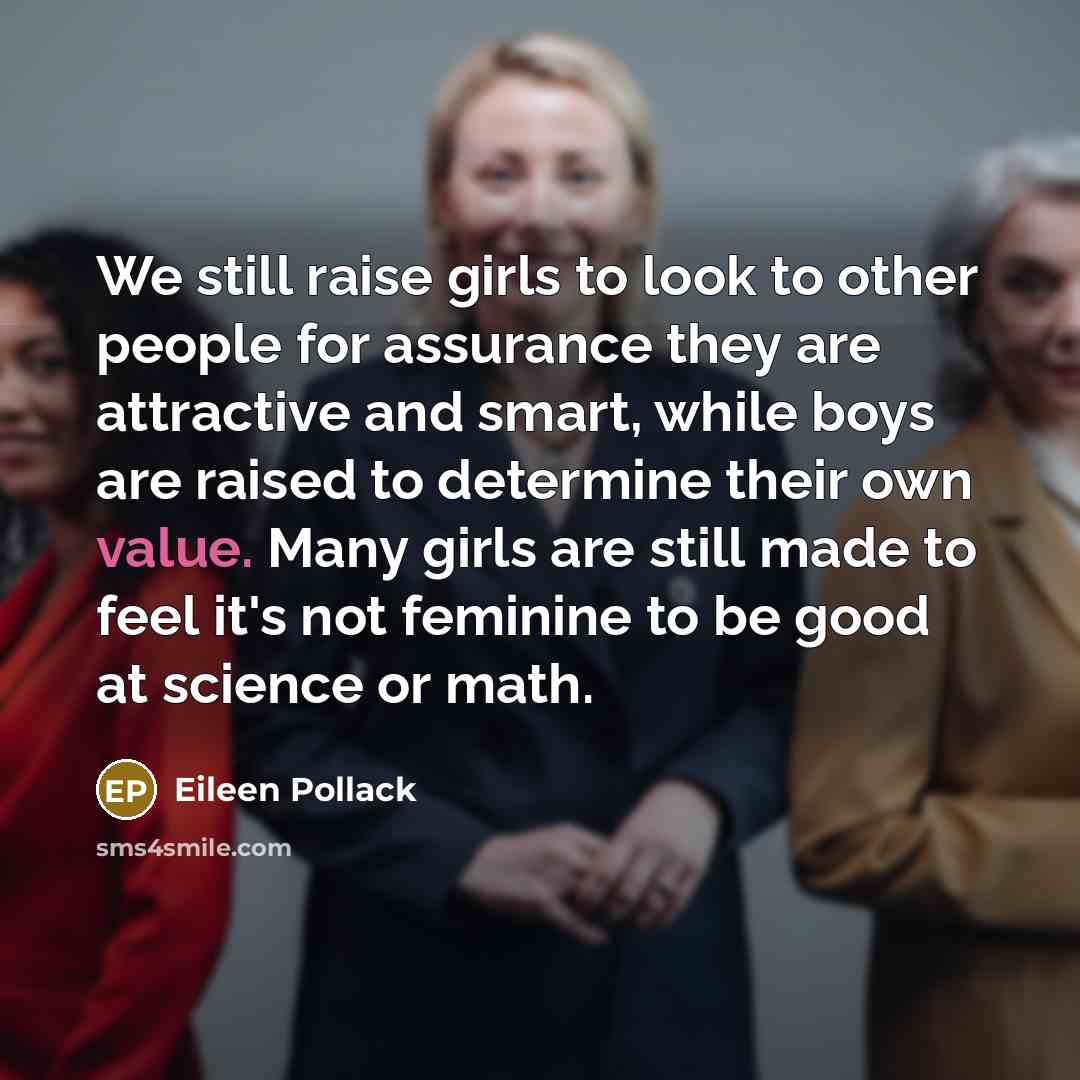 “We still raise girls to look to other people for…” quote by Eileen Pollack