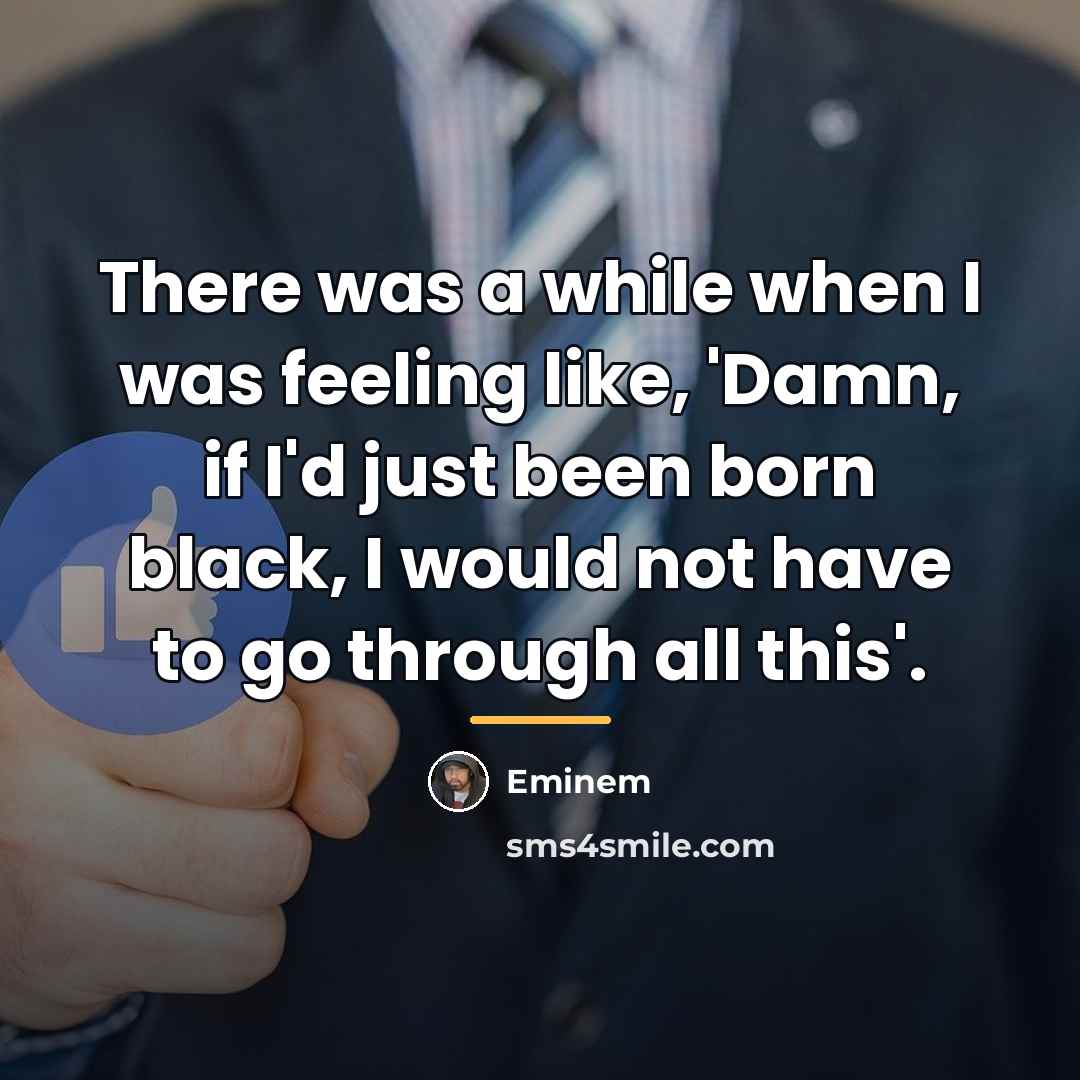 “There was a while when I was feeling like, 'Damn,…” quote by Eminem