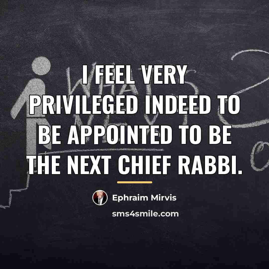 “I feel very privileged indeed to be appointed to be…” quote by Ephraim Mirvis