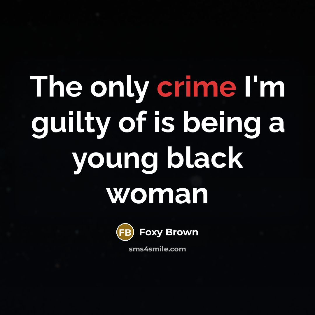 “The only crime I'm guilty of is being a young…” quote by Foxy Brown