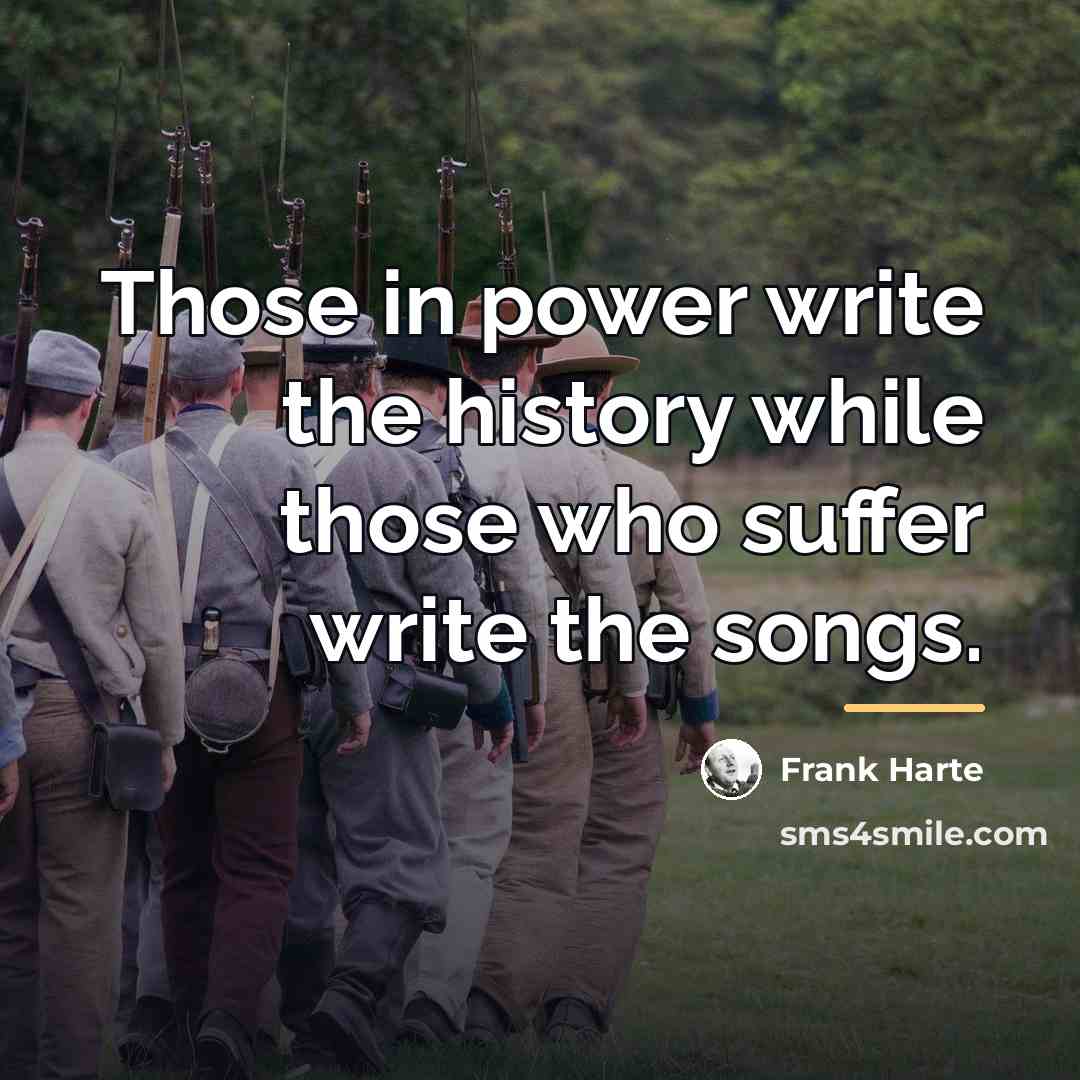 “Those in power write the history while those who suffer…” quote by Frank Harte
